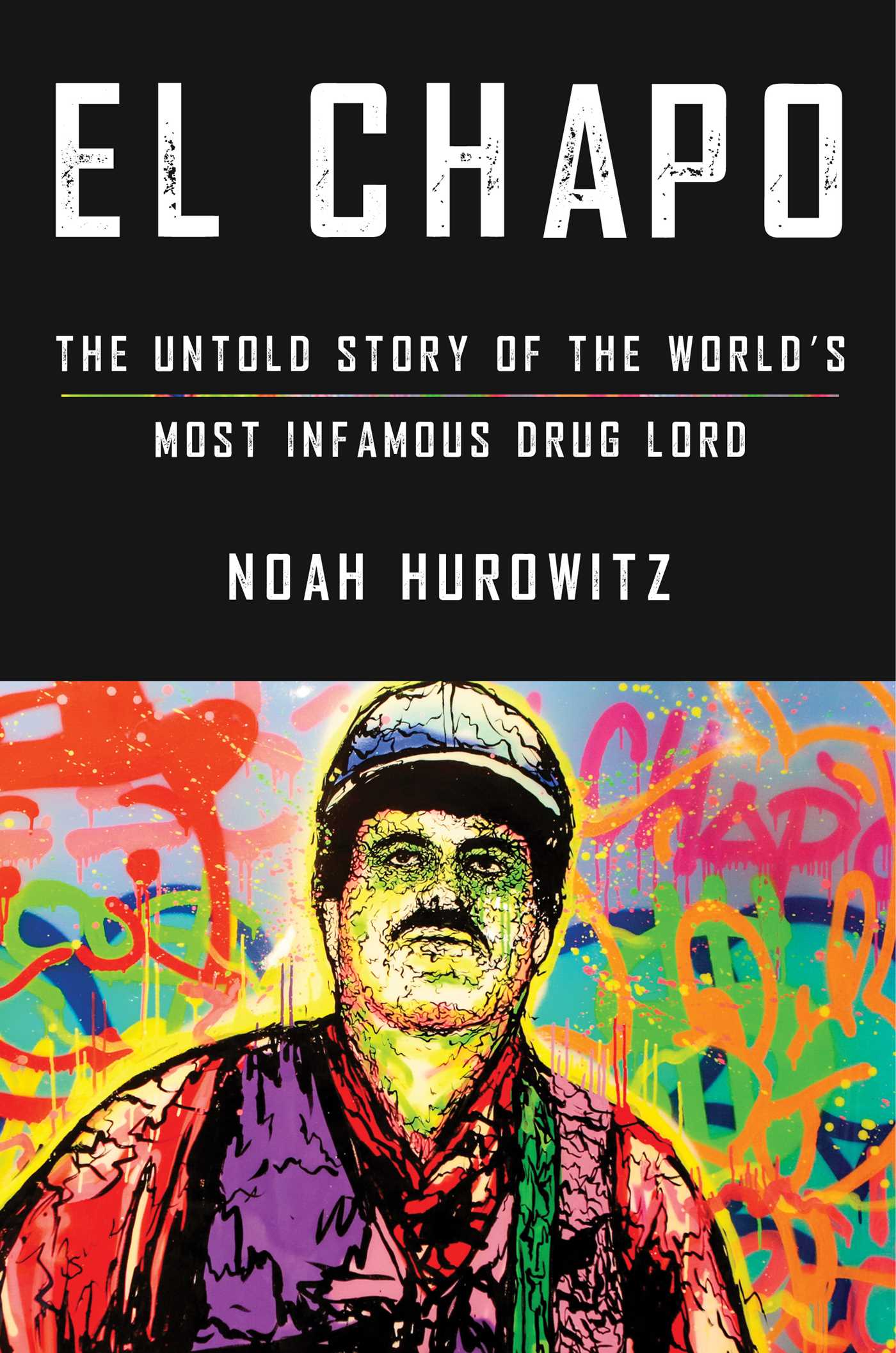 El Chapo: The Untold Story Of The World's Most Infamous Drug Lord