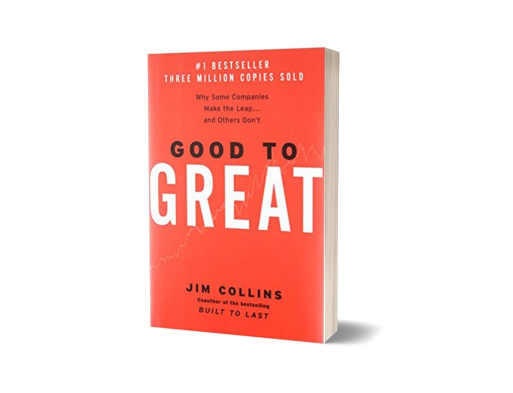Good to Great: Why Some Companies Make the Leap...and Others Don't