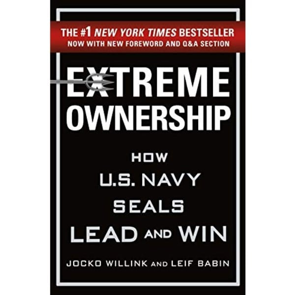 Extreme Ownership: How U.S. Navy SEALs Lead and Win