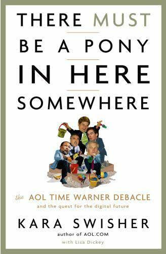 There Must Be a Pony in Here Somewhere: The AOL Time Warner Debacle and the Quest for the Digital Future