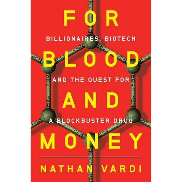 For Blood and Money: Billionaires, Biotech, and the Quest for a Blockbuster Drug