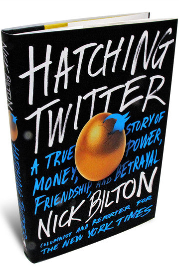 Hatching Twitter: A True Story of Money, Power, Friendship, and Betrayal