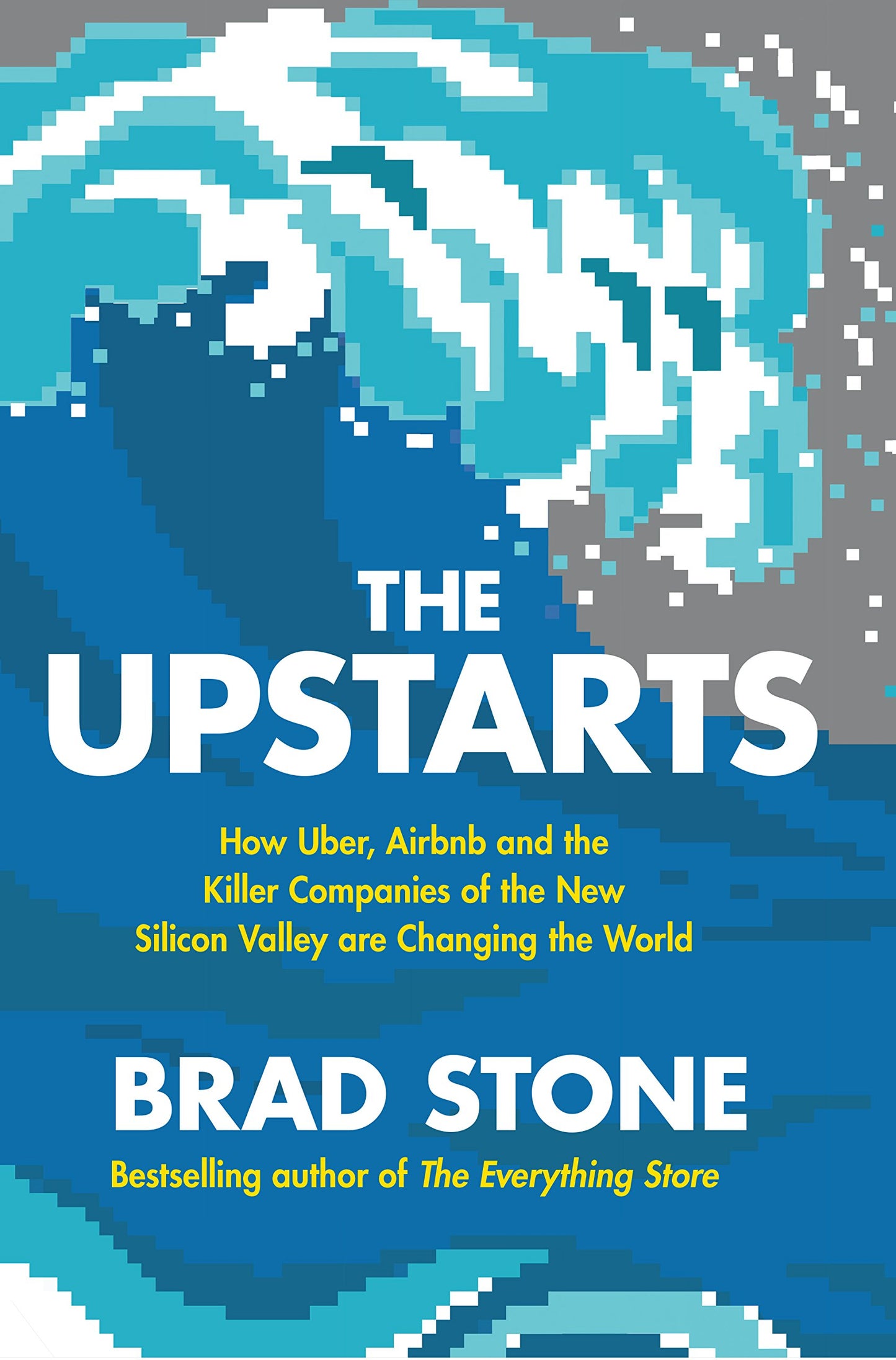 The Upstarts: How Uber, Airbnb, and the Killer Companies of the New Silicon Valley Are Changing the World