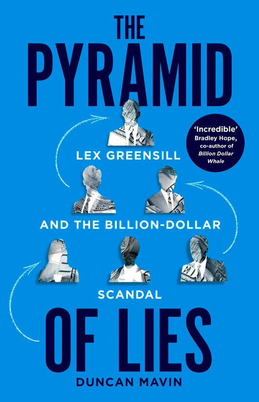 The Pyramid of Lies: Lex Greensill and the Billion-Dollar Scandal